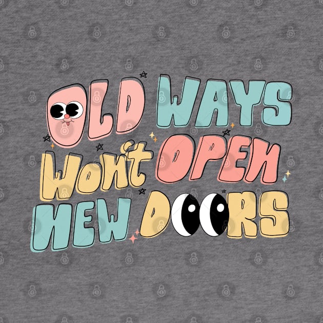 Old Ways Won't Open New Doors by BadDesignCo